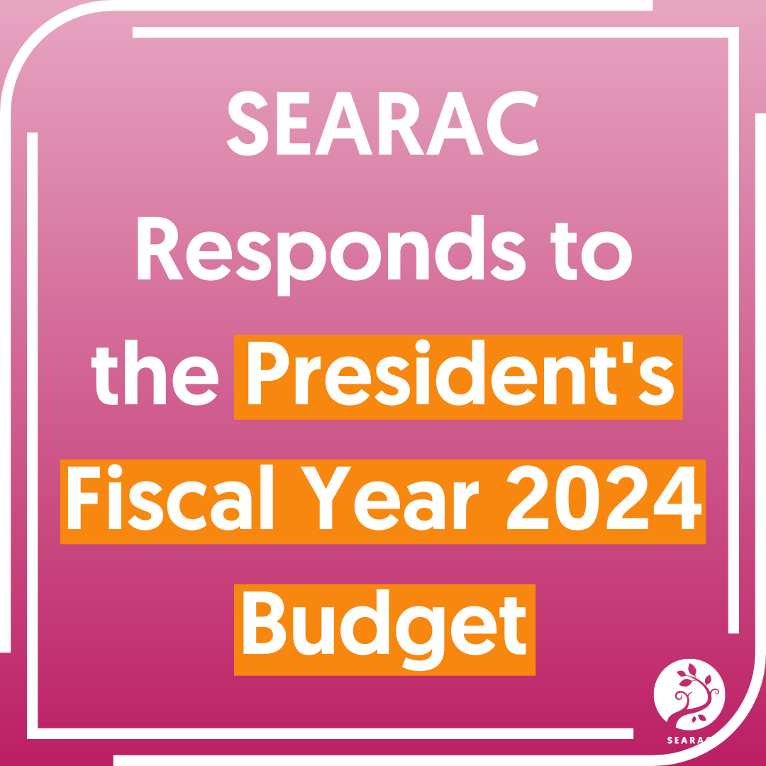 SEARAC SEARAC Responds to the President’s Fiscal Year 2024 Budget SEARAC